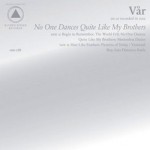 Vår : No One Dances Quite Like My Brothers