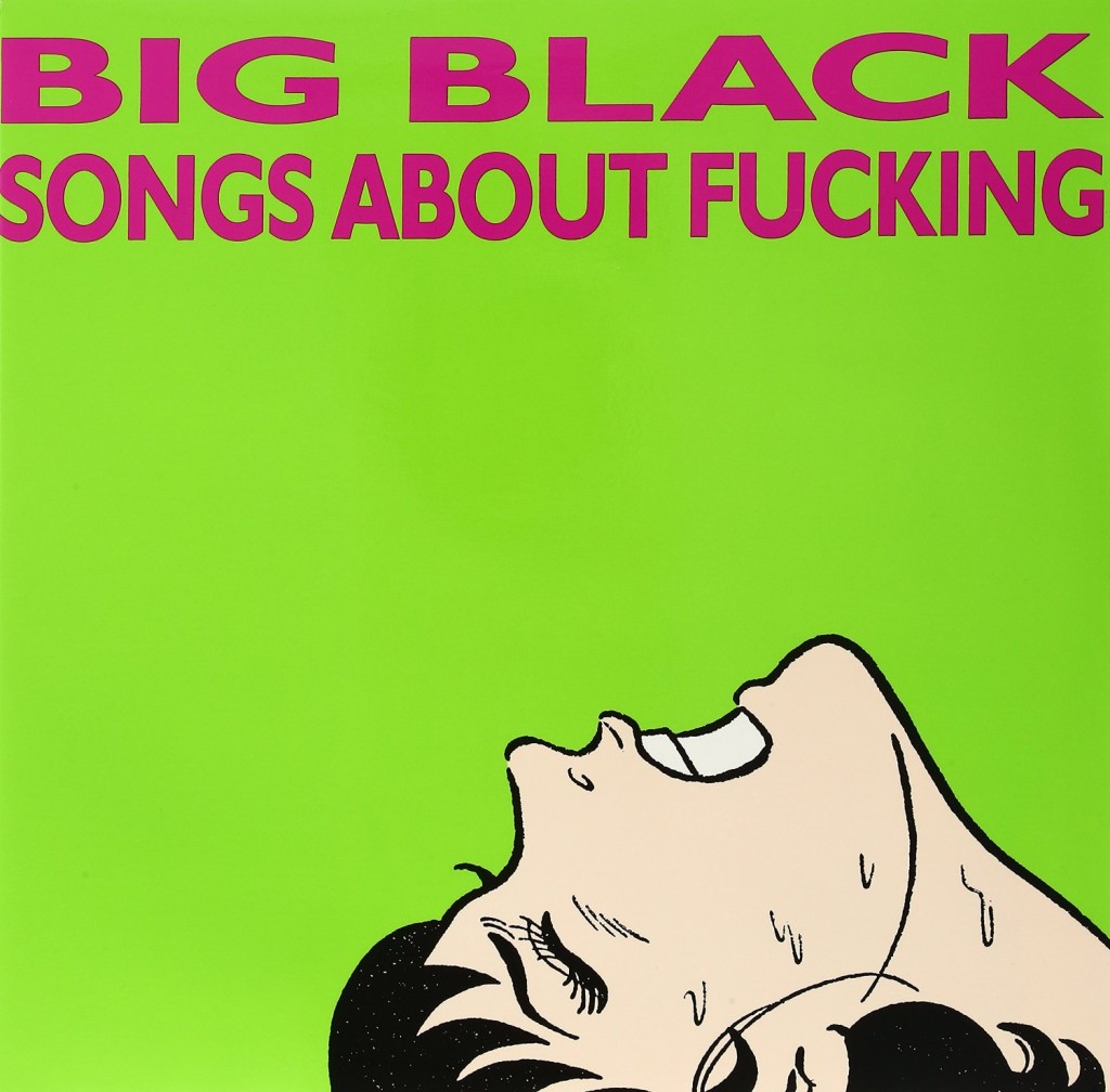 Big Black Songs About Fucking