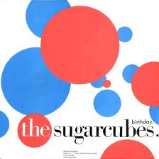 The Sugarcubes "Birthday"