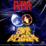 Public Enemy - Fear of a Black Planet