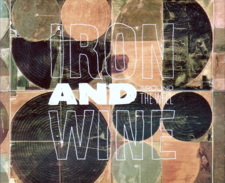 Iron and Wine Around the well review