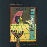 Aztec Camera - High Land Hard Rain