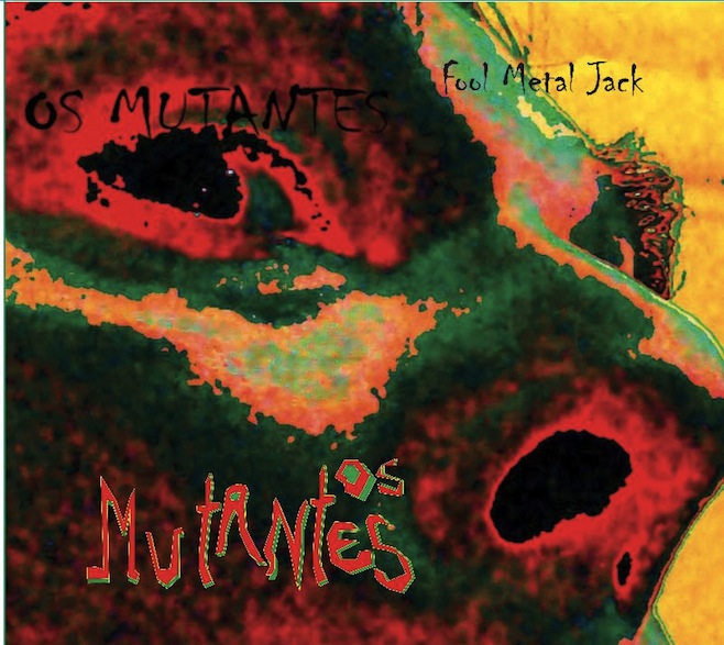 Os Mutantes - Fool Metal Jack