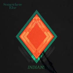 Indians - Somewhere Else