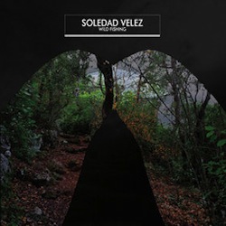 Soledad Velez - Wild Fishing