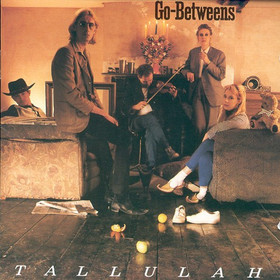 Go-Betweens - Tallulah