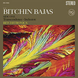 Bitchin Bajas - Bitchitronics