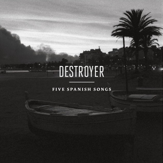 Destroyer - Five Spanish Songs