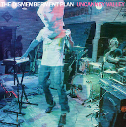 The Dismemberment Plan - Uncanney Valley