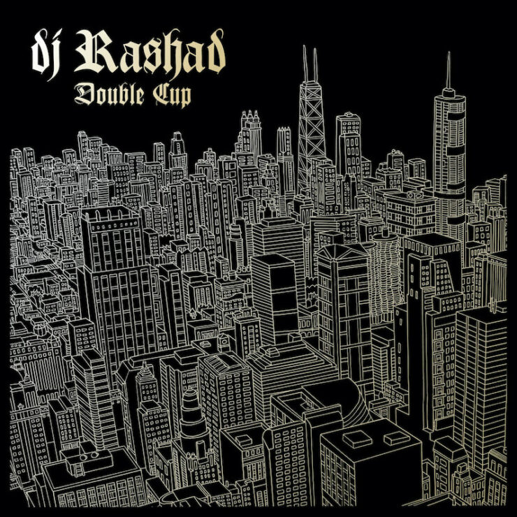 DJ Rashad Double Cup