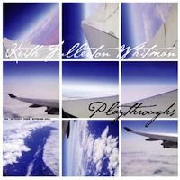 Keith Fullerton Whitman - Playthroughs