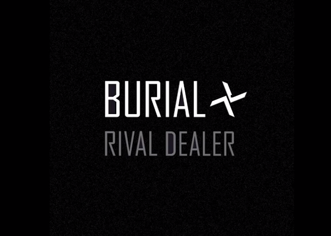 Burial - Rival Dealer