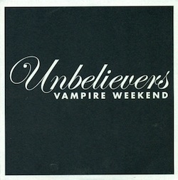 Vampire Weekend- Unbelievers