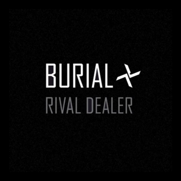 Burial - Rival Dealer