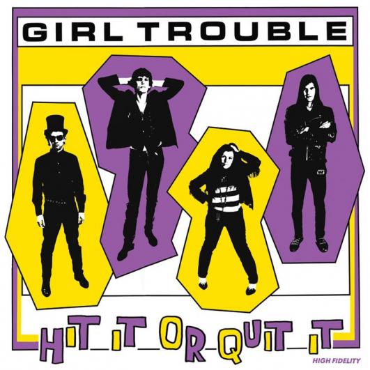 Girl Trouble Hit it or quit it