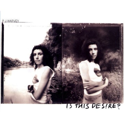 PJ Harvey Is This desire