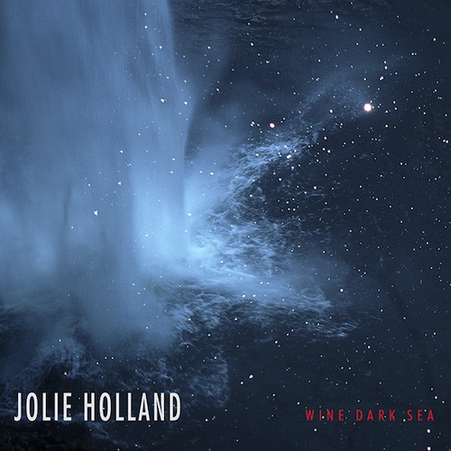 Jolie Holland Wine Dark Sea