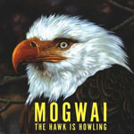 Mogwai The Hawk Is Howling