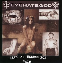 Eyehategod take as needed for pain