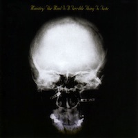 Ministry The Mind is a terrible thing to taste