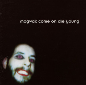Mogwai Come on Die Young