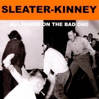 Sleater-Kinney All Hands on the bad one
