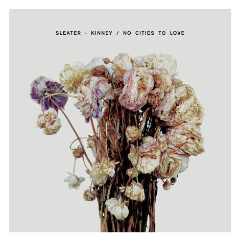 Sleater-Kinney No Cities to Love