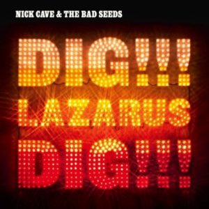 Nick Cave albums Dig Lazarus Dig