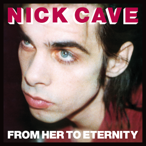 From Her to Eternity best Nick Cave albums
