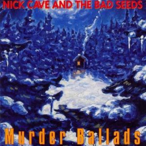 Nick Cave albums Murder Ballads