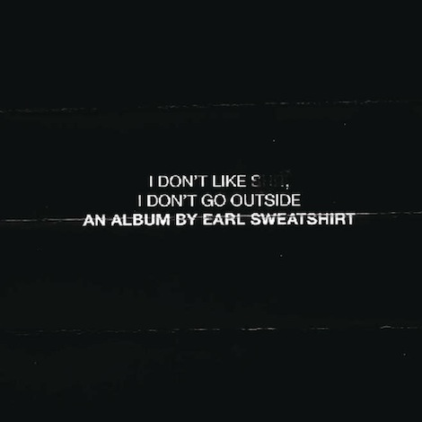 Earl Sweatshirt I Don't Like Shit