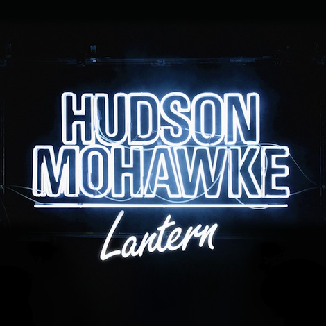 Hudson Mohawke Lantern