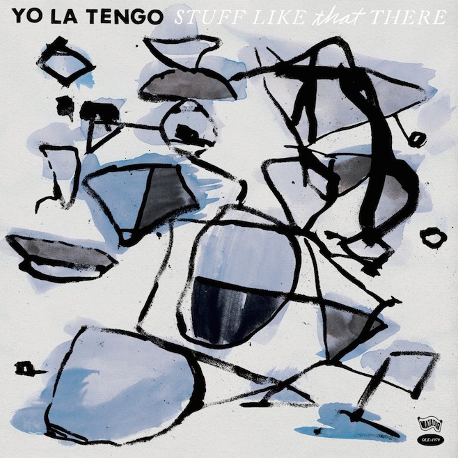 Yo La Tengo Stuff Like That There