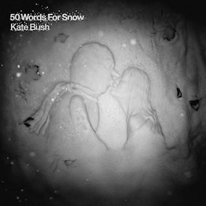 best Kate Bush songs 50 Words for Snow