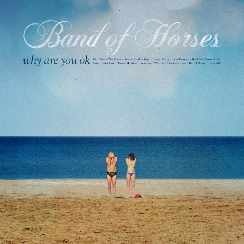 Band of Horses Why are you OK