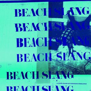 Beach Slang A Loud Bash of Teenage Feelings