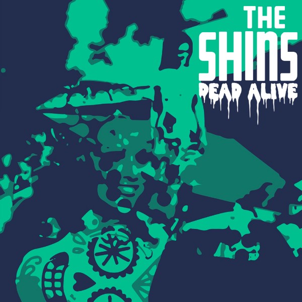 Shins new song Dead Alive