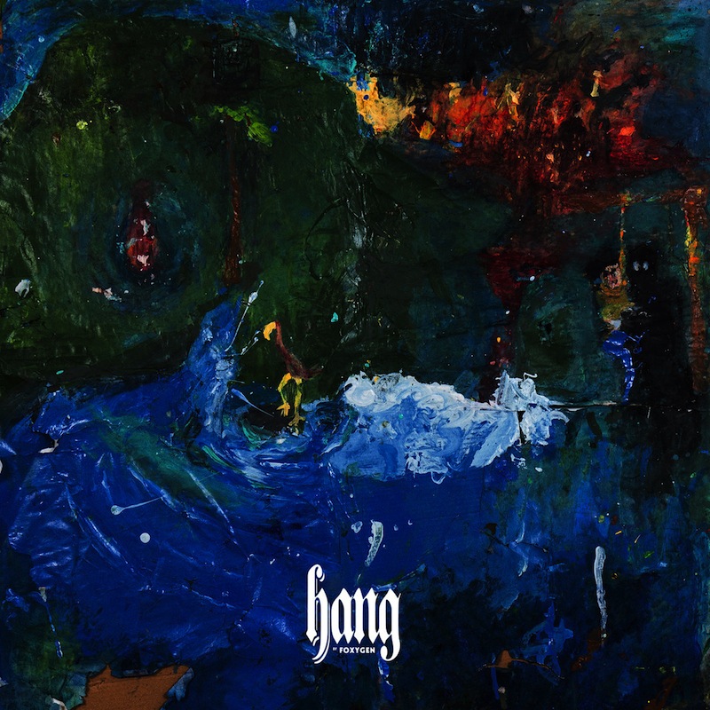 Foxygen Hang review