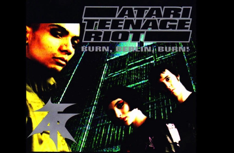 Atari Teenage Riot Burn Berlin Burn