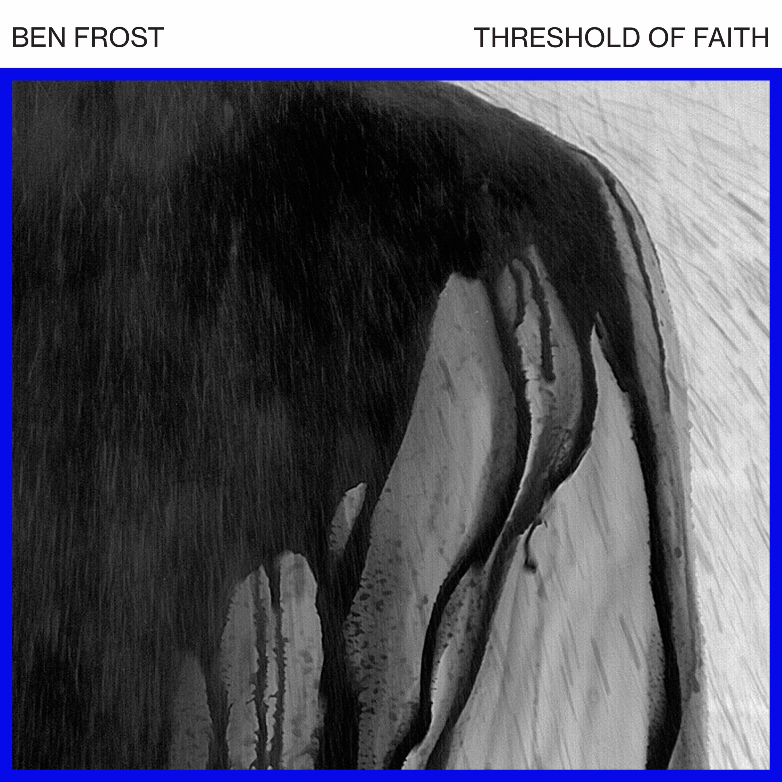 Ben Frost Threshold of Faith EP review