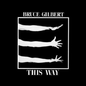 essential Mute Records tracks Bruce Gilbert