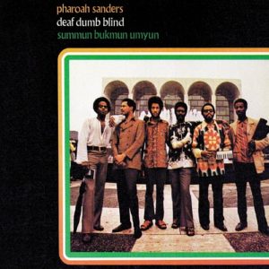 Pharaoh Sanders Deaf Dumb Blind review