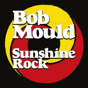 Bob Mould Sunshine Rock review