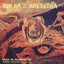 Sun Ra albums beginner's guide Jazz in Silhouette
