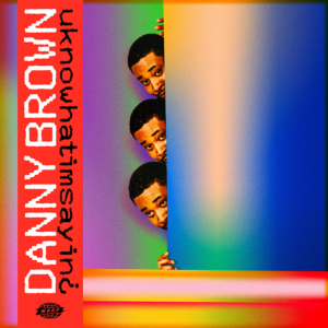 Danny Brown new album uknowhatimsayin