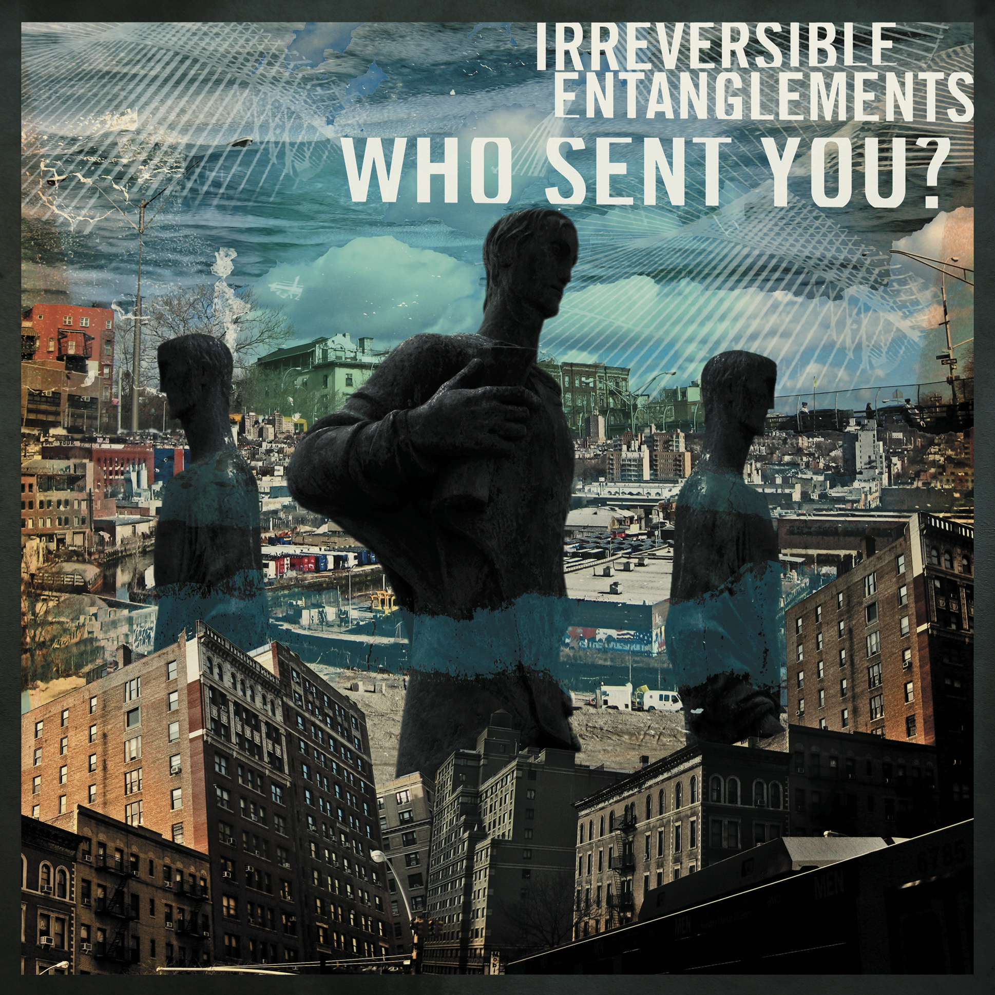 Irreversible Entanglements new album Who Sent You