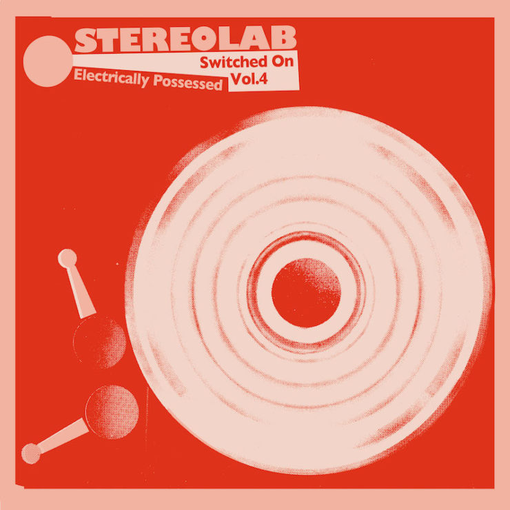 Stereolab new compilation Electrically Possessed