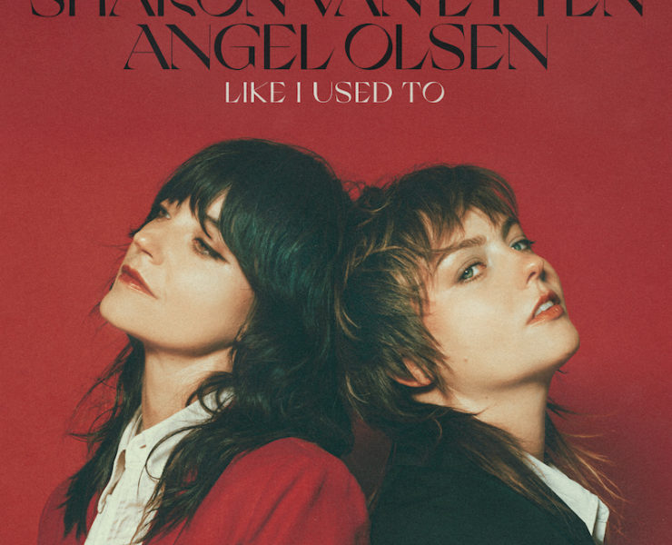 Sharon Van Etten Angel Olsen new single Like I Used To