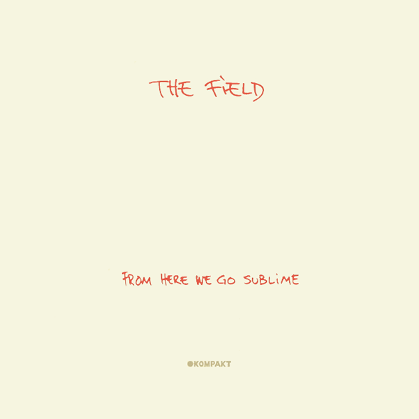 The Field From here we go sublime