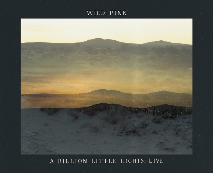 Wild Pink A Billion Little Lights Live